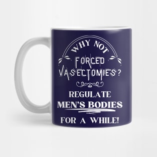 Forced Vasectomies - Pro Roe Pro Choice Blue Mug